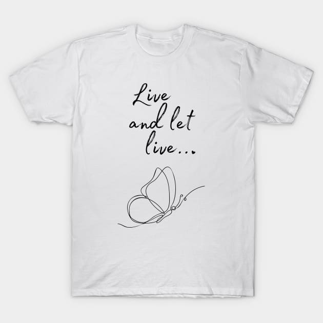 Live and let live Quote T-Shirt by ZenNature